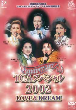 宝塚　TCAスペシャル2002 LOVE&DREAM TAKARAZUKA