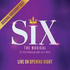 Six: Live On Opening Night ／Original Broadway Cast Recording （輸入CD）