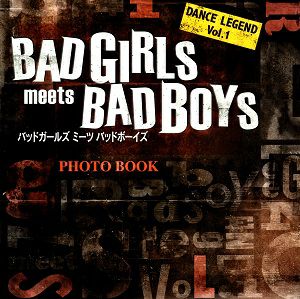 BAD GIRLS meets BAD BOYS　DANCE LEGEND vol.1　PHOTO BOOK