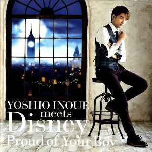 井上芳雄/YOSHIO INOUE meets Disney ～Proud of Your Boy(CD)